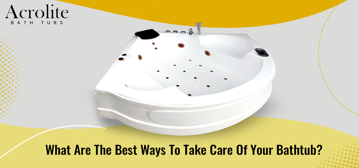 Best Ways To Take Care Of Your Bathtub
