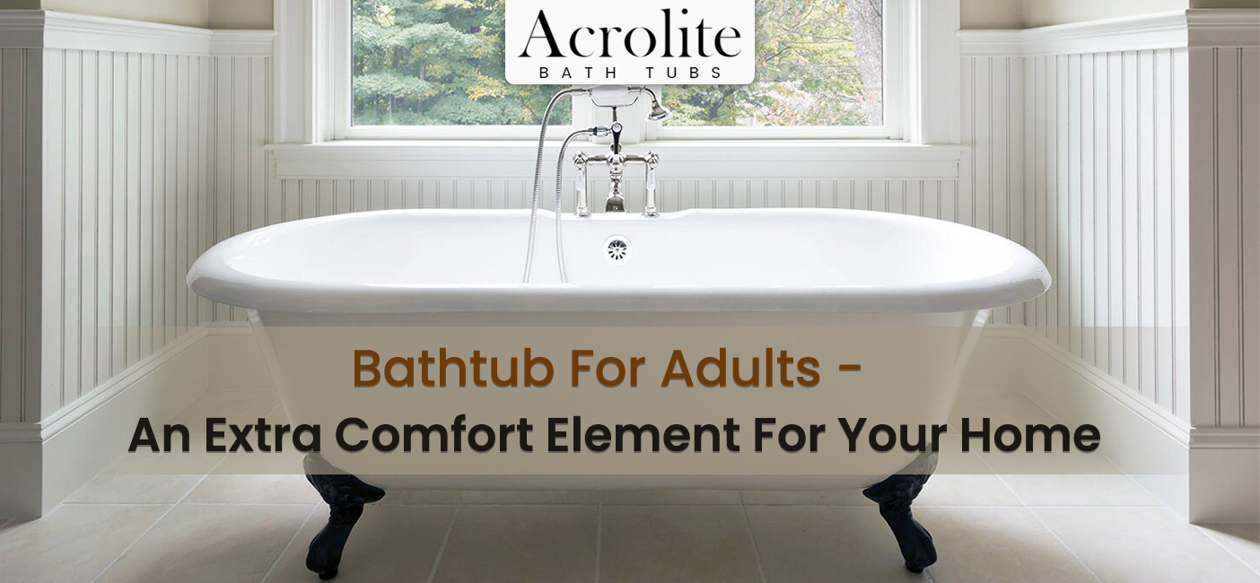 There is nothing better than heading towards a relaxing time in the bathtub for adults after a stressful and hectic day of work.