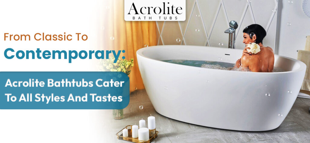Acrolite Bathtubs Cater to All Styles