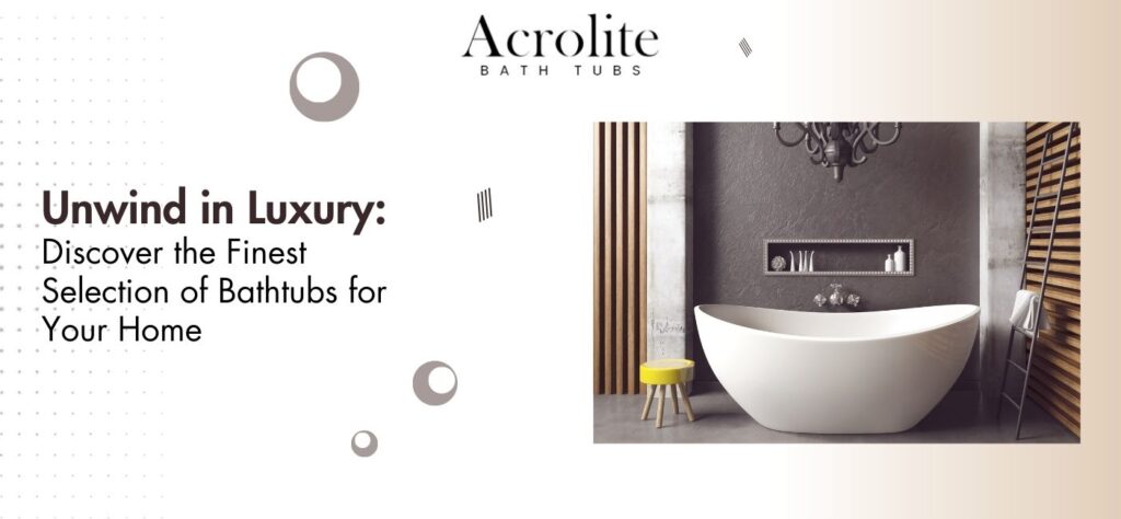 Unwind in Luxury Discover the Finest Selection of Bathtubs for Your Home